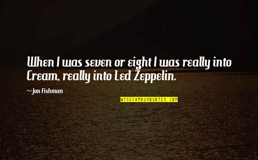 Yitta Quotes By Jon Fishman: When I was seven or eight I was