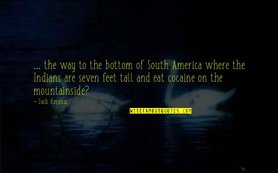 Yitzhak Buxbaum Quotes By Jack Kerouac: ... the way to the bottom of South Yitzhak Buxbaum Quotes By Jack Kerouac: ... the way to the bottom of South