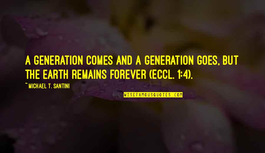 Yiyecek Resimleri Quotes By Michael T. Santini: A generation comes and a generation goes, but Yiyecek Resimleri Quotes By Michael T. Santini: A generation comes and a generation goes, but
