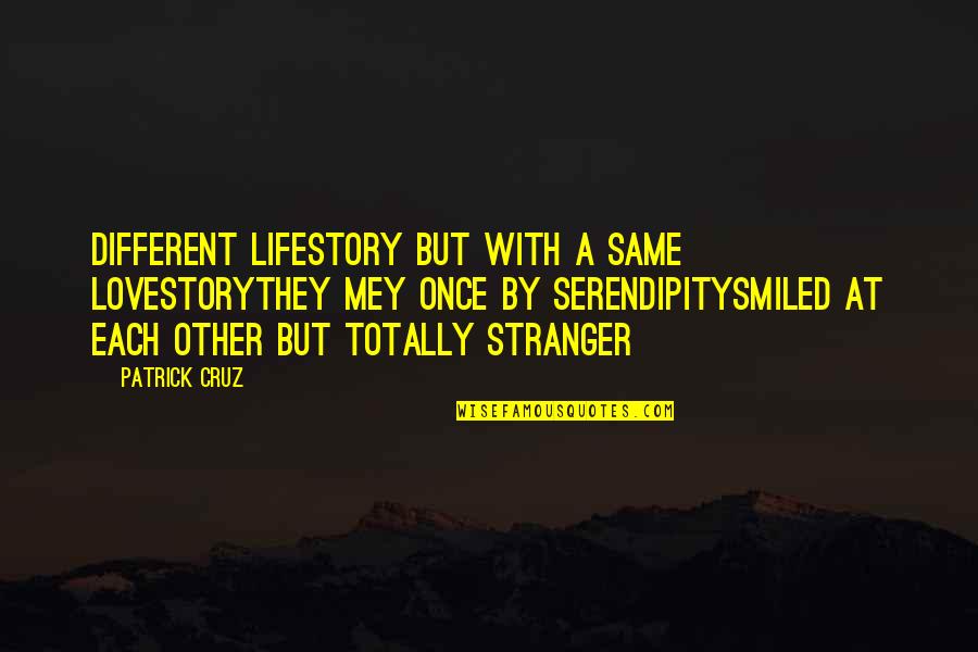 Yiyun Li Quotes By Patrick Cruz: Different lifestory but with a same lovestoryThey mey