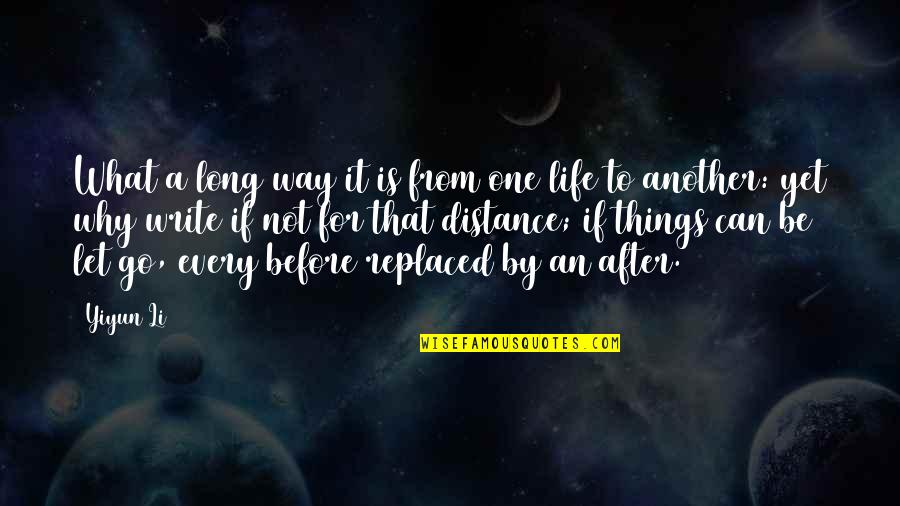 Yiyun Li Quotes By Yiyun Li: What a long way it is from one Yiyun Li Quotes By Yiyun Li: What a long way it is from one