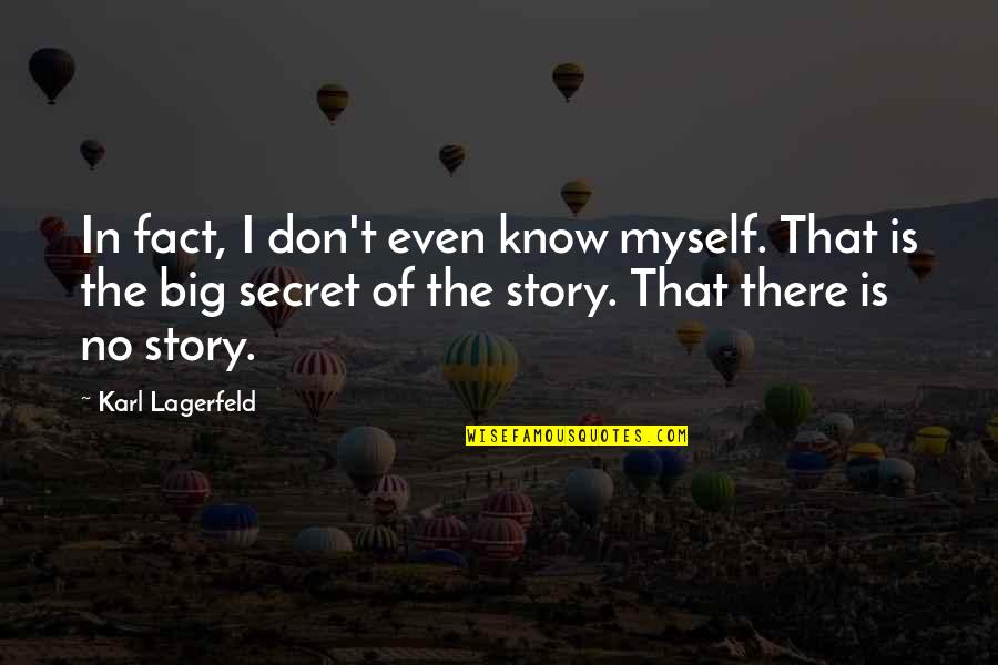 Ykat Quotes By Karl Lagerfeld: In fact, I don't even know myself. That