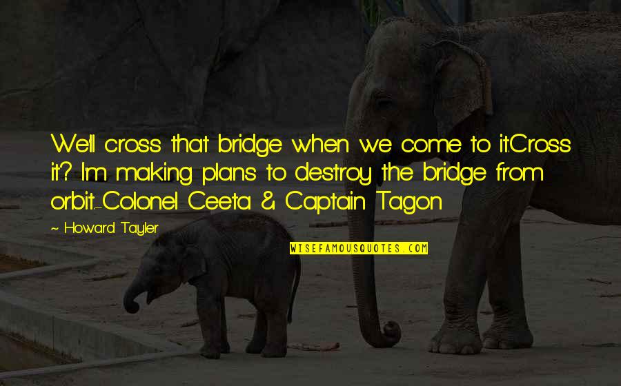 Ykk Zippers Quotes By Howard Tayler: We'll cross that bridge when we come to