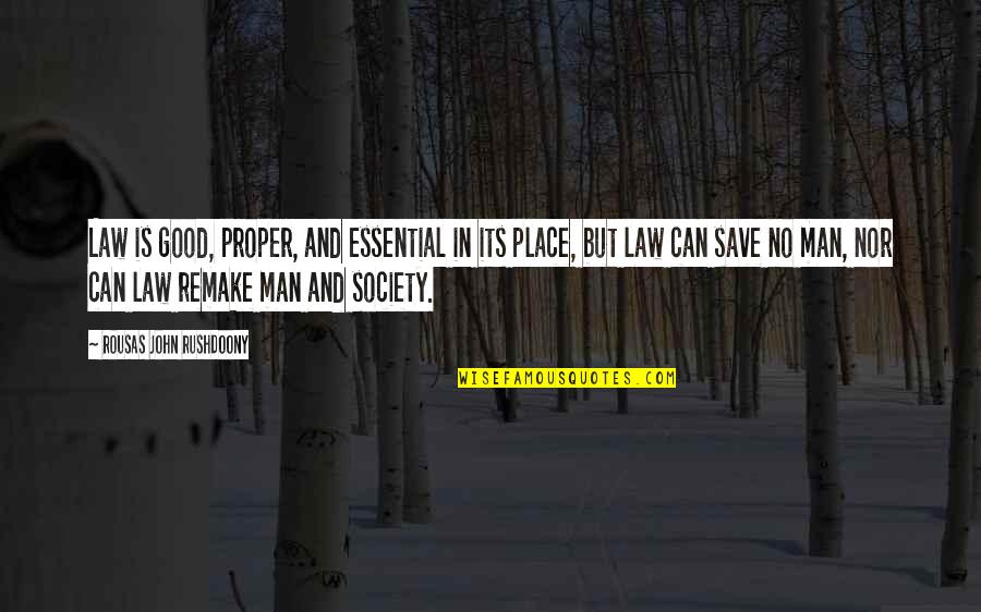 Ykli Quotes By Rousas John Rushdoony: Law is good, proper, and essential in its Ykli Quotes By Rousas John Rushdoony: Law is good, proper, and essential in its