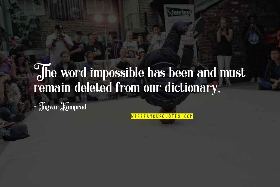 Yknnnn Quotes By Ingvar Kamprad: The word impossible has been and must remain