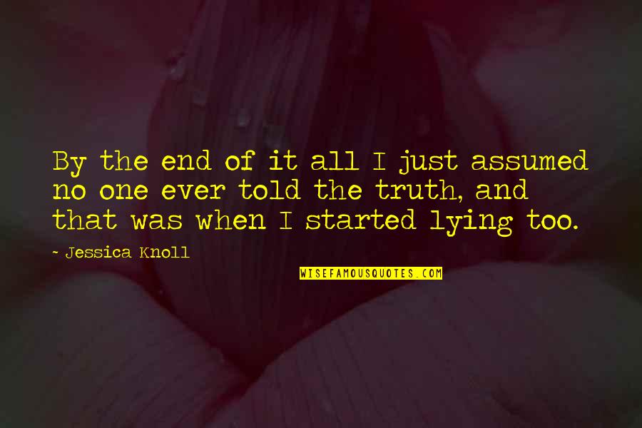 Yknott Quotes By Jessica Knoll: By the end of it all I just Yknott Quotes By Jessica Knoll: By the end of it all I just