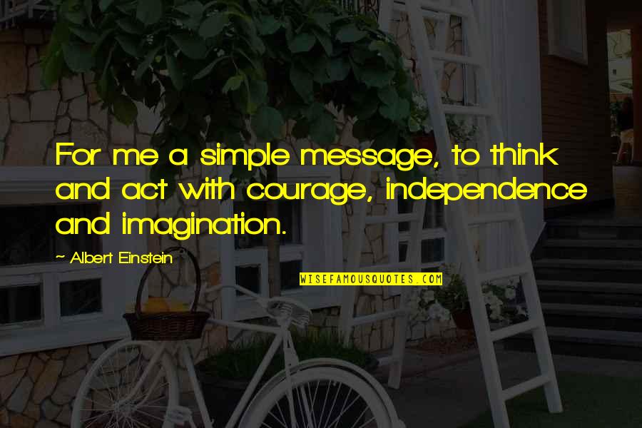 Yknur Quotes By Albert Einstein: For me a simple message, to think and