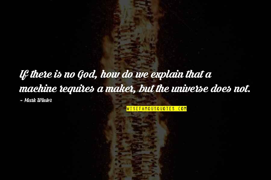 Yktfv Quotes By Mark Winter: If there is no God, how do we Yktfv Quotes By Mark Winter: If there is no God, how do we