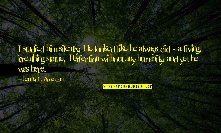 Ylinh Quotes By Jennifer L. Armentrout: I studied him silently. He looked like he