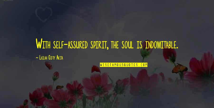 Ym Futures Quote Quotes By Lailah Gifty Akita: With self-assured spirit, the soul is indomitable.