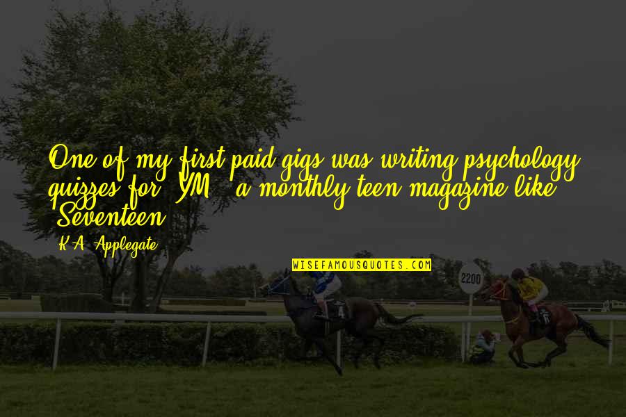 Ym Quotes By K.A. Applegate: One of my first paid gigs was writing Ym Quotes By K.A. Applegate: One of my first paid gigs was writing