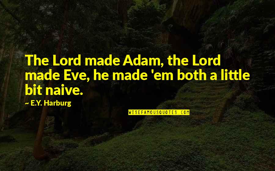 Y'made Quotes By E.Y. Harburg: The Lord made Adam, the Lord made Eve,