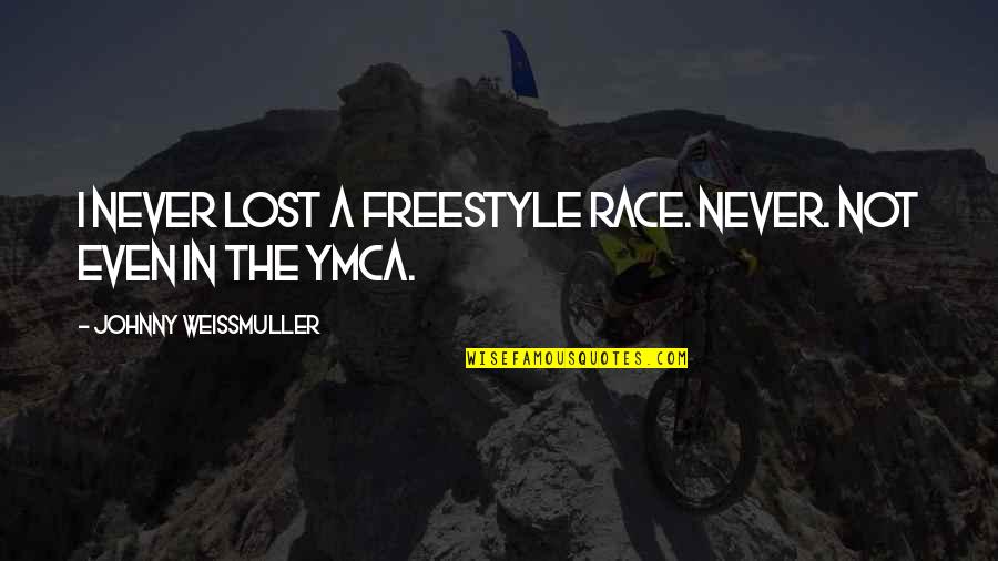 Ymca's Quotes By Johnny Weissmuller: I never lost a freestyle race. Never. Not