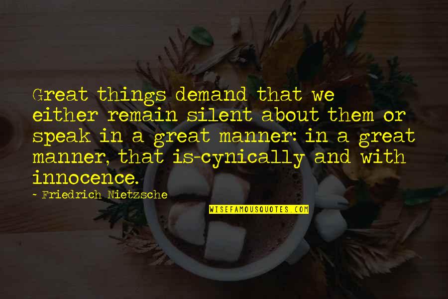 Ymir Quotes By Friedrich Nietzsche: Great things demand that we either remain silent Ymir Quotes By Friedrich Nietzsche: Great things demand that we either remain silent