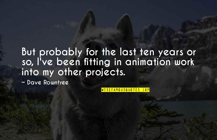 Ymris Quotes By Dave Rowntree: But probably for the last ten years or Ymris Quotes By Dave Rowntree: But probably for the last ten years or