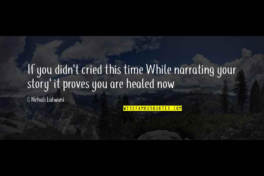 Ynares Hospital Quotes By Nehali Lalwani: If you didn't cried this time While narrating