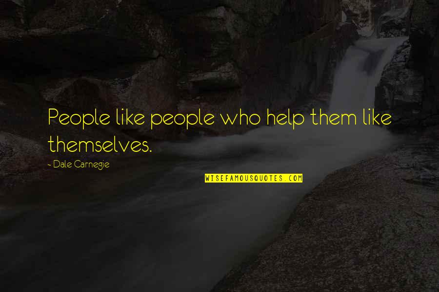 Ynes Mexia Quotes By Dale Carnegie: People like people who help them like themselves.