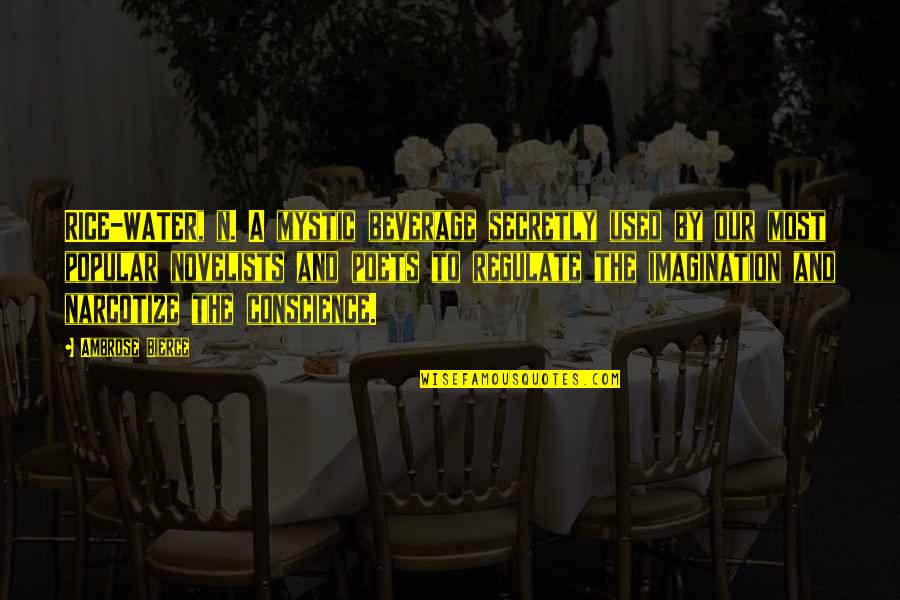 Yngve Pronunciation Quotes By Ambrose Bierce: RICE-WATER, n. A mystic beverage secretly used by
