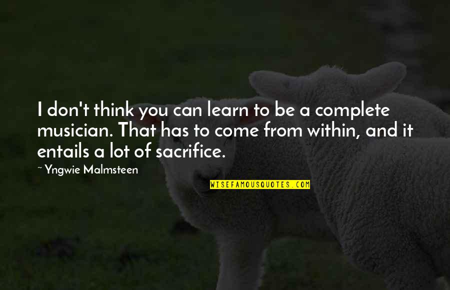 Yngwie Quotes By Yngwie Malmsteen: I don't think you can learn to be Yngwie Quotes By Yngwie Malmsteen: I don't think you can learn to be