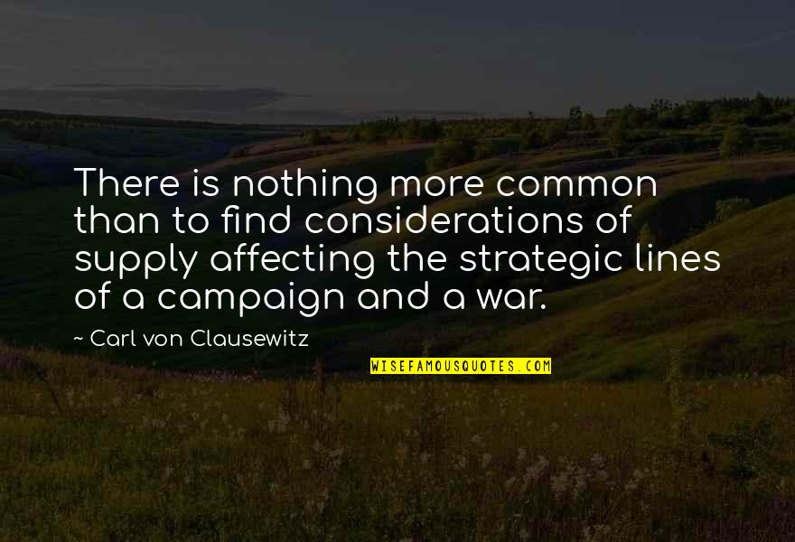 Ynnnew Quotes By Carl Von Clausewitz: There is nothing more common than to find Ynnnew Quotes By Carl Von Clausewitz: There is nothing more common than to find