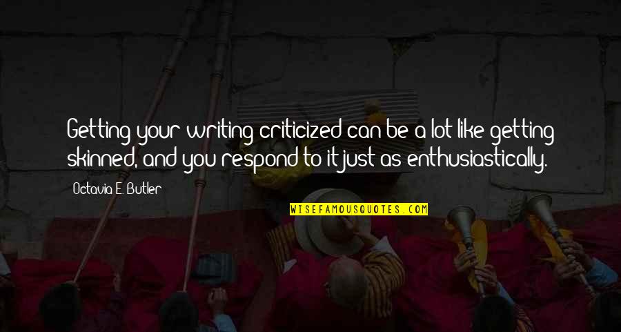 Ynnnew Quotes By Octavia E. Butler: Getting your writing criticized can be a lot Ynnnew Quotes By Octavia E. Butler: Getting your writing criticized can be a lot