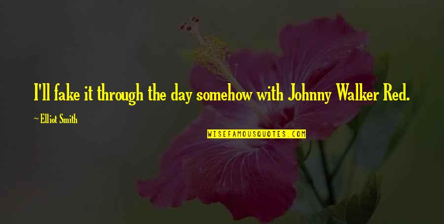 Yntema Zeeland Quotes By Elliot Smith: I'll fake it through the day somehow with