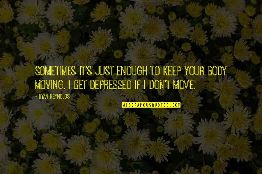 Yo Momma Jokes Quotes By Ryan Reynolds: Sometimes it's just enough to keep your body Yo Momma Jokes Quotes By Ryan Reynolds: Sometimes it's just enough to keep your body