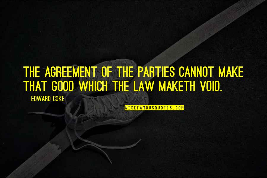 Yo Momma Quotes By Edward Coke: The agreement of the parties cannot make that