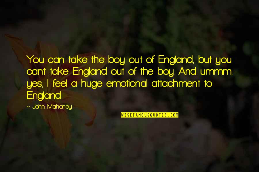 Yo Momma Quotes By John Mahoney: You can take the boy out of England,