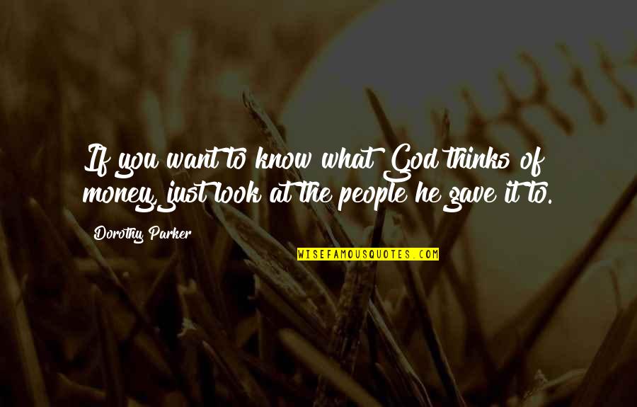 Yo Soy Asi Quotes By Dorothy Parker: If you want to know what God thinks