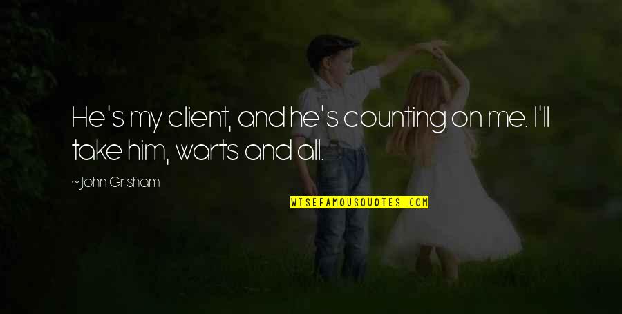 Yo Soy Boricua Quotes By John Grisham: He's my client, and he's counting on me.