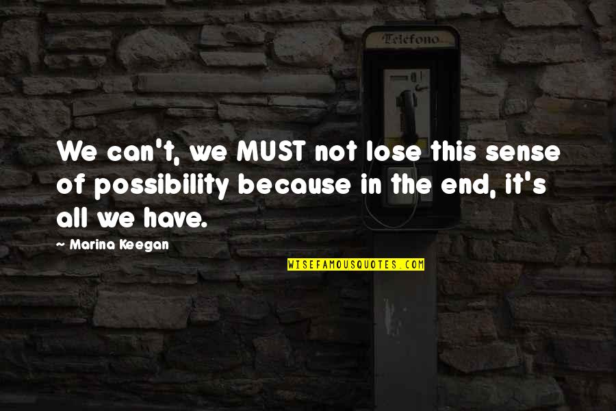 Yo Soy Boricua Quotes By Marina Keegan: We can't, we MUST not lose this sense Yo Soy Boricua Quotes By Marina Keegan: We can't, we MUST not lose this sense