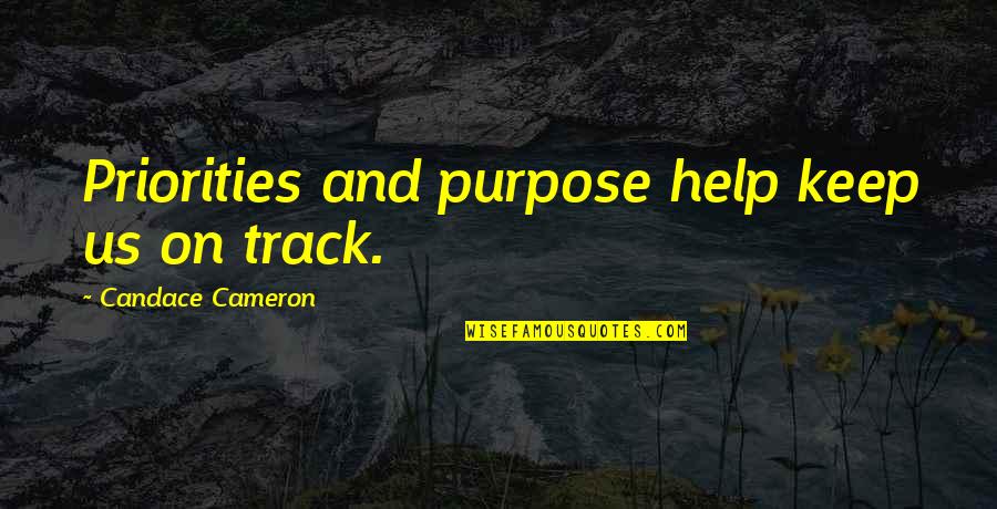 Yo Trane Quotes By Candace Cameron: Priorities and purpose help keep us on track. Yo Trane Quotes By Candace Cameron: Priorities and purpose help keep us on track.