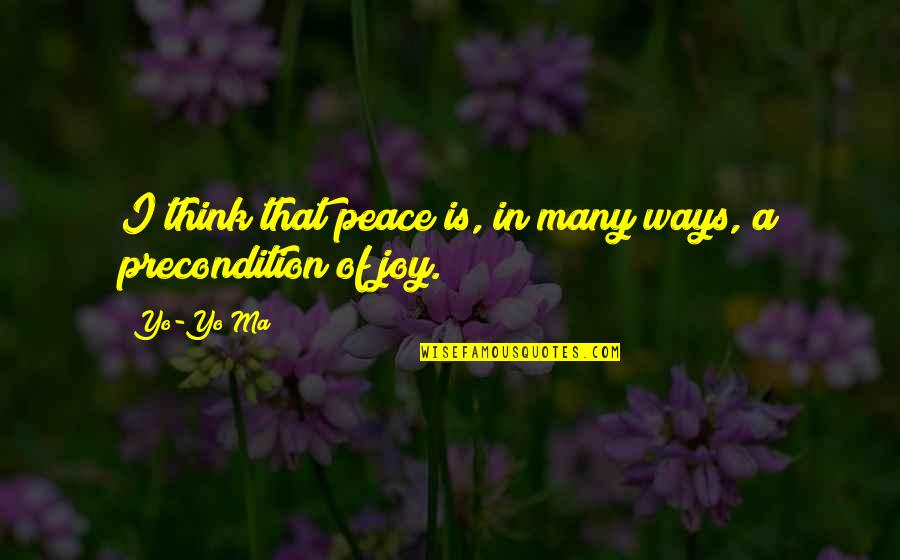 Yo Yo Ma Quotes By Yo-Yo Ma: I think that peace is, in many ways,