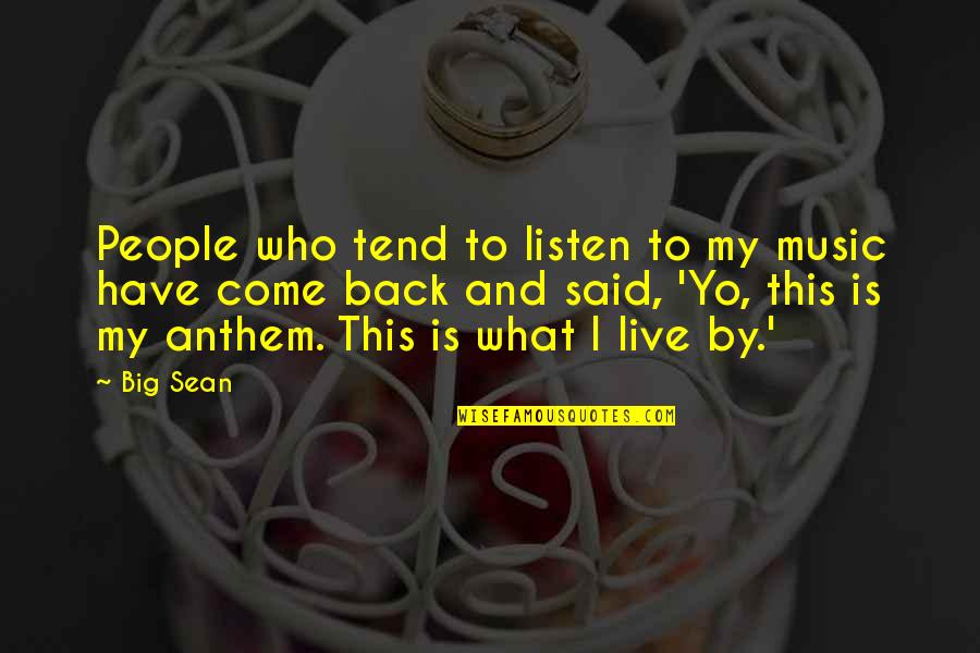 Yo Yo Quotes By Big Sean: People who tend to listen to my music