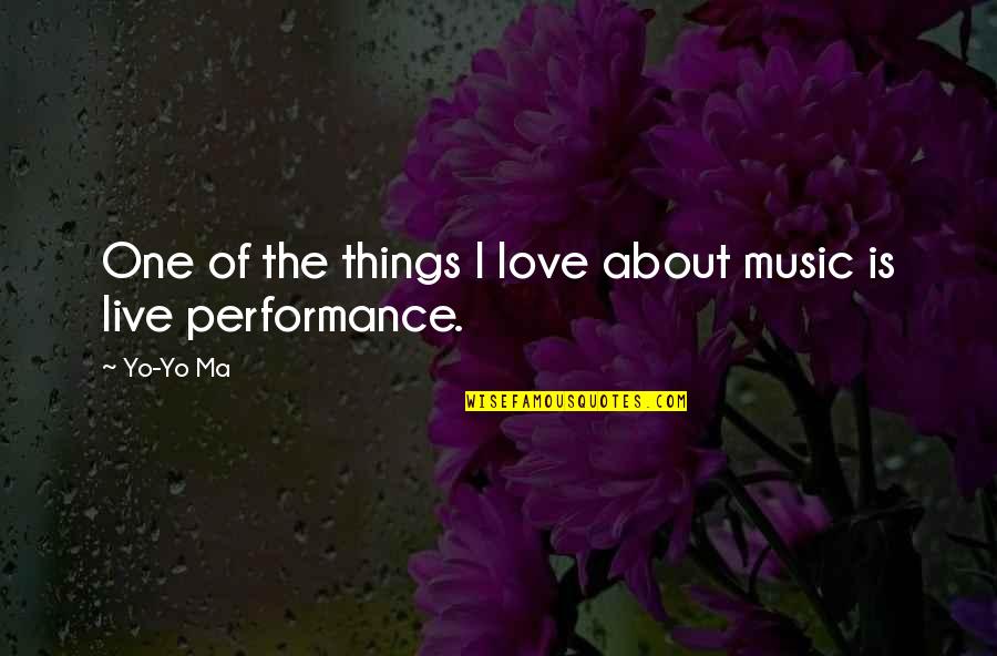 Yo Yo Quotes By Yo-Yo Ma: One of the things I love about music