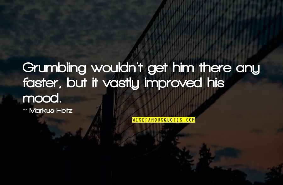 Yocam Construction Quotes By Markus Heitz: Grumbling wouldn't get him there any faster, but