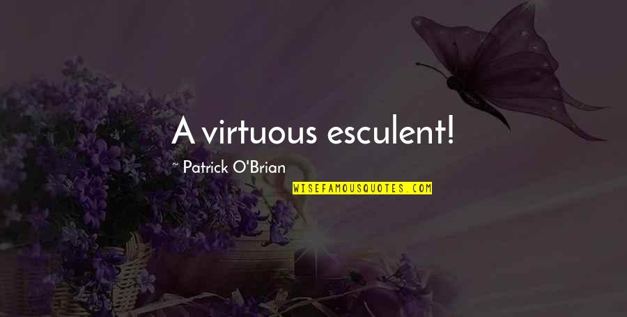 Yocama Quotes By Patrick O'Brian: A virtuous esculent!