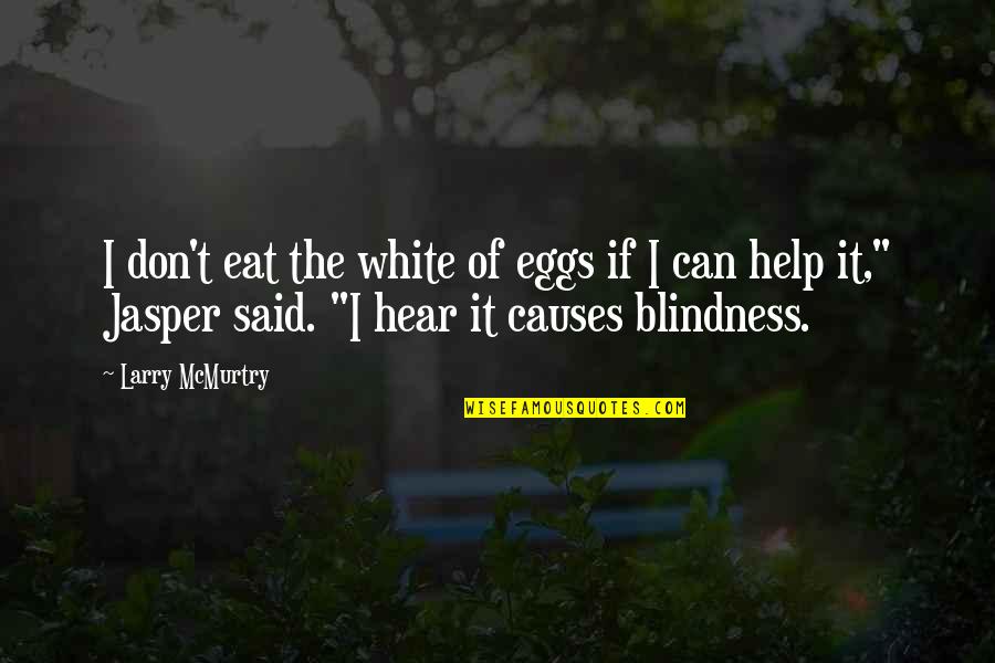 Yochiro Quotes By Larry McMurtry: I don't eat the white of eggs if Yochiro Quotes By Larry McMurtry: I don't eat the white of eggs if