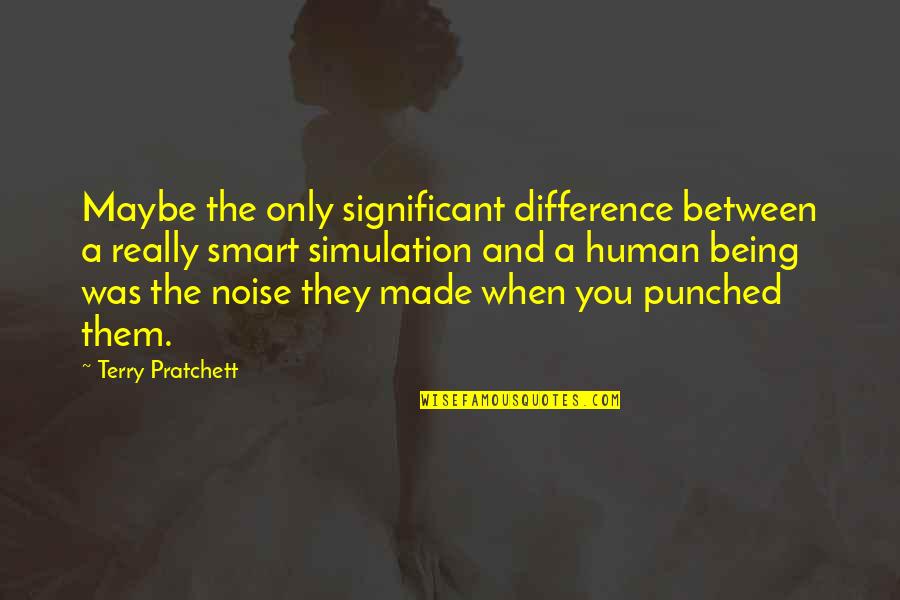 Yockanookany Quotes By Terry Pratchett: Maybe the only significant difference between a really Yockanookany Quotes By Terry Pratchett: Maybe the only significant difference between a really