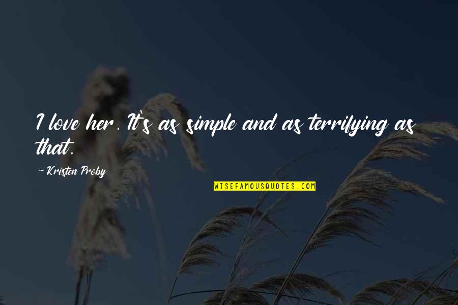 Yoda Kindness Quotes By Kristen Proby: I love her. It's as simple and as Yoda Kindness Quotes By Kristen Proby: I love her. It's as simple and as
