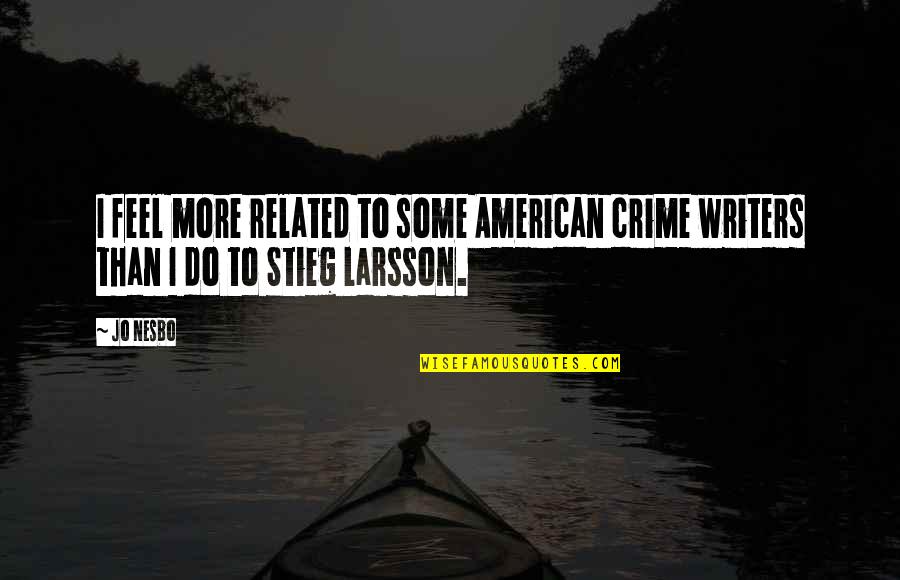 Yoda Mentor Quotes By Jo Nesbo: I feel more related to some American crime