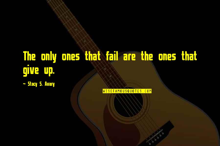 Yoda Sith Quotes By Stacy S. Avary: The only ones that fail are the ones