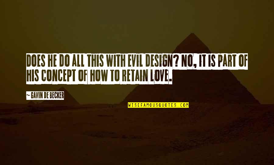 Yoda Work Quotes By Gavin De Becker: Does he do all this with evil design?