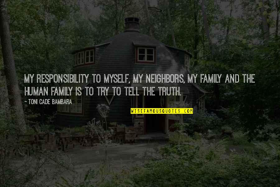 Yoda Work Quotes By Toni Cade Bambara: My responsibility to myself, my neighbors, my family Yoda Work Quotes By Toni Cade Bambara: My responsibility to myself, my neighbors, my family