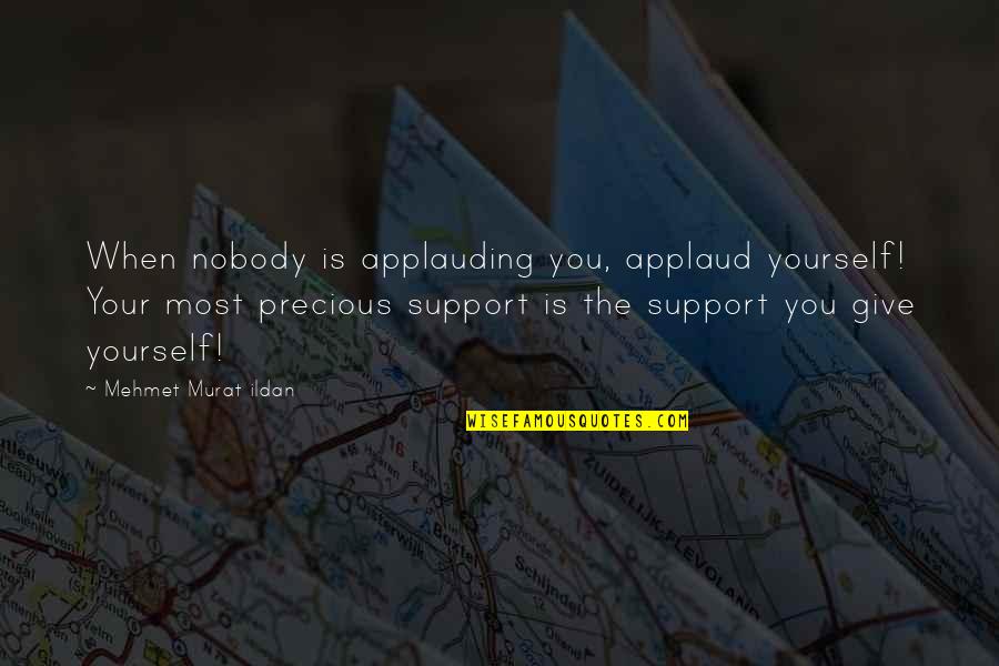 Yodel Courier Quotes By Mehmet Murat Ildan: When nobody is applauding you, applaud yourself! Your