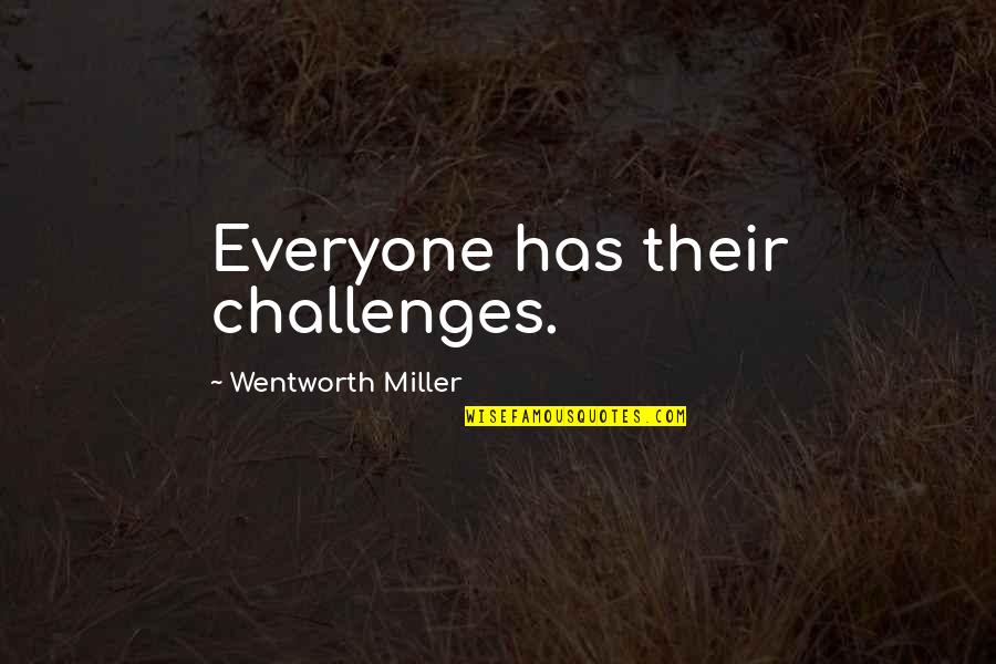 Yodium Quotes By Wentworth Miller: Everyone has their challenges.