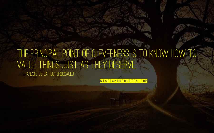 Yodogawa Technique Quotes By Francois De La Rochefoucauld: The principal point of cleverness is to know Yodogawa Technique Quotes By Francois De La Rochefoucauld: The principal point of cleverness is to know