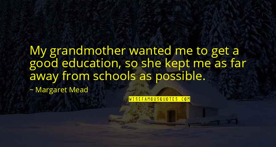 Yodoks Quotes By Margaret Mead: My grandmother wanted me to get a good Yodoks Quotes By Margaret Mead: My grandmother wanted me to get a good