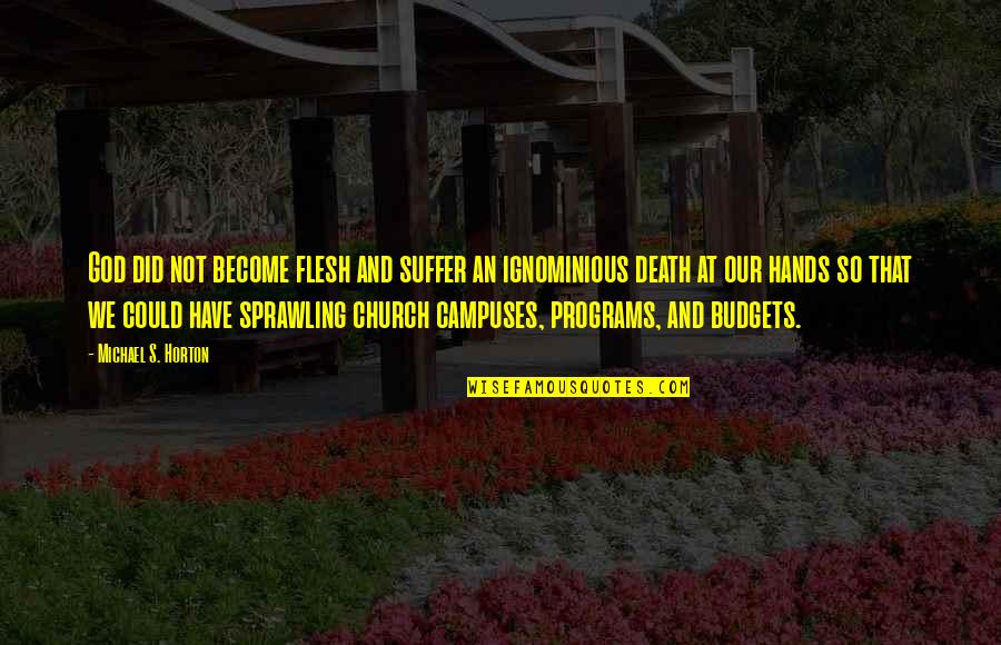 Yodoks Quotes By Michael S. Horton: God did not become flesh and suffer an Yodoks Quotes By Michael S. Horton: God did not become flesh and suffer an